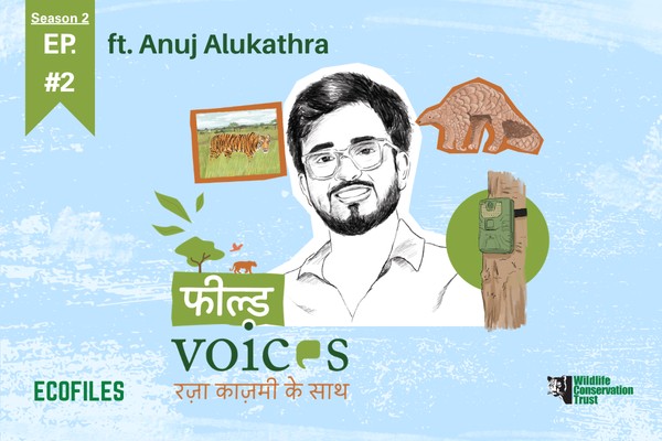 WCT Field Voices | Season 2 | Ep. 2: Featuring Anuj Alukathra