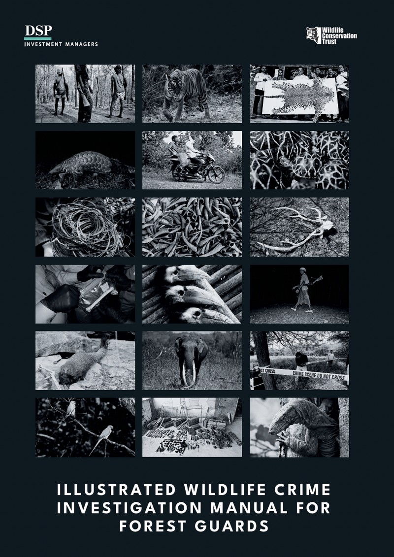 The ‘Illustrated Wildlife Crime Investigation Manual for Forest Guards’, produced by WCT with support from DSP Finance Pvt. Ltd. (formerly DSP Investment Managers Pvt. Ltd.), is like a law enforcement field guide for India’s forest staff. Intended to be used as a ready reckoner by forest staff when dealing with cases of wildlife crime, it presents the law with minimum jargon and illustrations for effective visual learning and easy recall. In addition, it also explains the processes of filing a case and prosecuting a wildlife crime step-by-step.